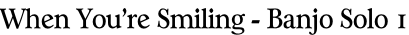 When You’re Smiling - Banjo Solo 1